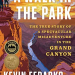 Walk In The Park: The True Story Of A Spectacular Midadventure... by Fedarko. Ke 20 9781501183065_e7ef6b6c-9d38-4924-a8b5-936a02f4c6b2