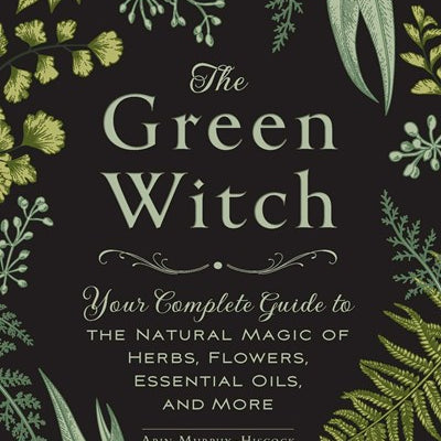 The Green Witch: Your Complete Guide To The Natural Magic Of... by MuRPhy-Hiscoc 9781507204719