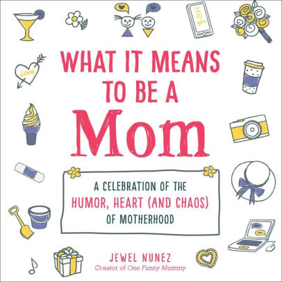 What It Means To Be A Mom by Nunez. Jewel 9781507214558_6413b719-b3b1-48f3-9650-6510569acf37
