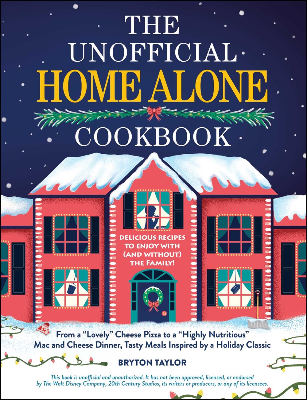 The Unofficial Home Alone Cookbook by Taylor. Bryton 9781507221259