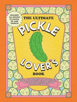 The Ultimate Pickle Lover's Book: From Condiment To Cocktail by Gabbara. Princes 20 9781507225400