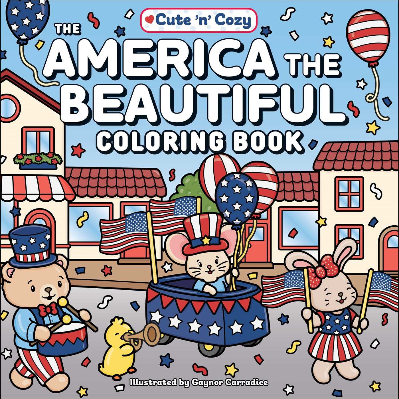 The America the Beautiful Coloirng Book (Cute 'N' Cozy), Illustrated by Carradice. Gaynor 20 9781507226889