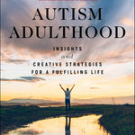 Autism Adulthood: Insights And Creative Strategies For A Fulfilling Life 20 9781510784123_da5f00c0-2adc-459e-85f4-9540cbe9451e