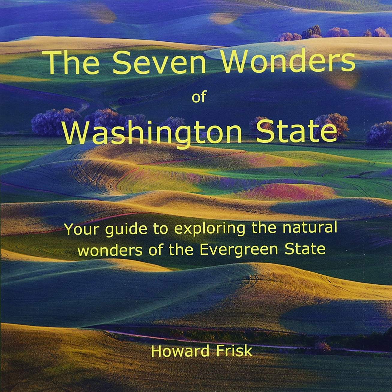 Seven Wonders Of Washington State by Frisk. Howard 9781514112298_b853a61b-939b-4cc3-9cd8-efff39cf16c1
