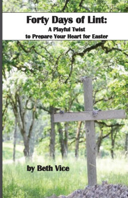 40 Days Of Lint: A Playful Twist To Prepare Your Heart For Easter by Vice, Beth 9781523307890_85eec4b6-ae3d-4b53-bc70-2b70a97ca18e