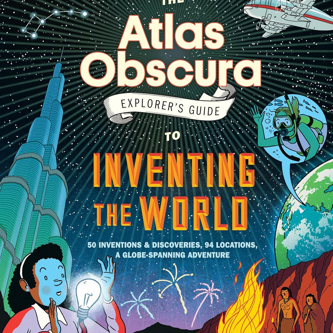 The Atlas Obscura Explorer's Guide To Inventing The World 9781523516889