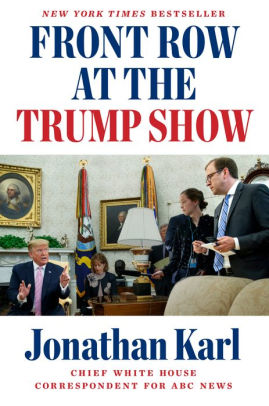Front Row Of The Trump Show by Jonathan. Karl 9781524745622_f9deaefc-f510-4c56-bd80-b6c0a8fd5e50