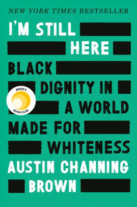 I'M Still Here by Channing Brown. Austin 9781524760854_8e2ff090-f62b-4256-8868-8e50129276b8