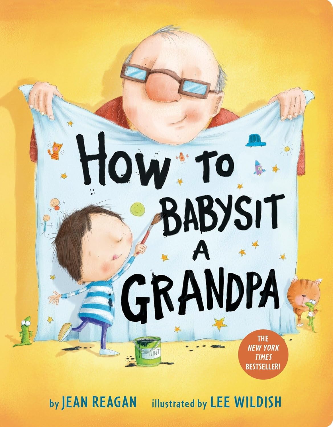 How To Babysit A Grandpa by Reagan. Jean ; Wildish. Lee 9781524772550
