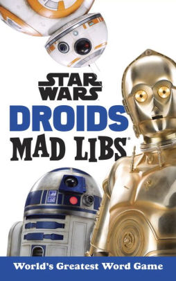 Star Wars Droids Mad Libs: World's Greatest Word Game by Snider. Brandon T 9781524786335_0f097b28-a57f-4078-ae1f-321a5ebc09de