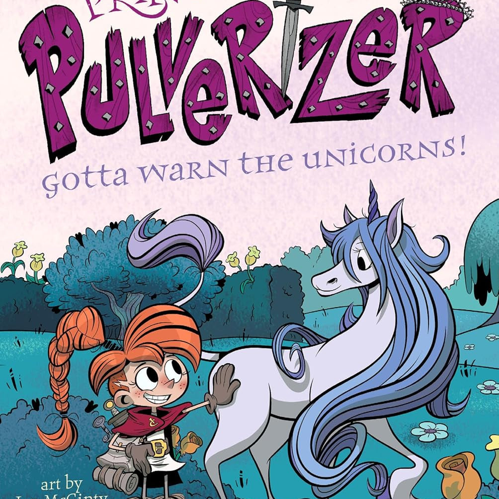 GOTTA WARN THE UNICORNS! (PRINCESS PULVERIZER #7) - KRULIK. NANCY; MCGINTY. IAN 9781524791568