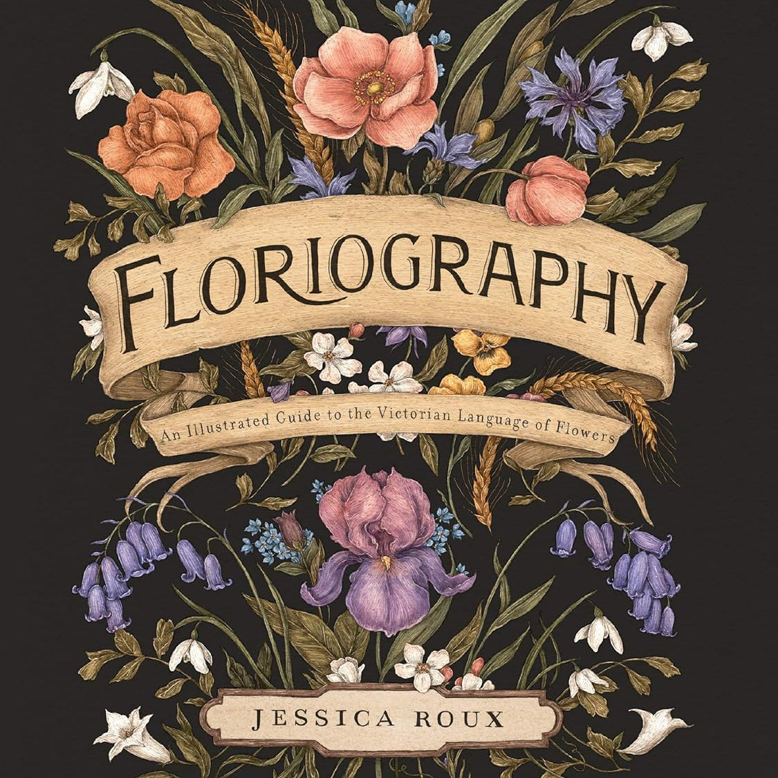 Floriography: An Illustrated Guide To The Victorian Language Of Flowers- Roux. J 9781524858148
