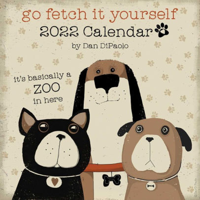 GO FETCH IT YOURSELF 2022 WALL CALENDAR 9781524863524_8a6b4996-06c3-4d79-86af-109f9a12b18f