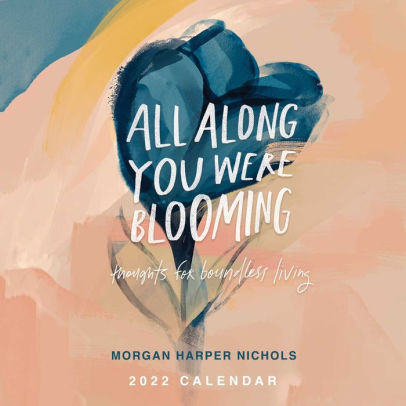 ALL ALONG YOU WERE BLOOMING 2022 WALL CALENDAR THO 9781524865399_770063fd-537a-4bb1-858e-c5d6b53e9e0d