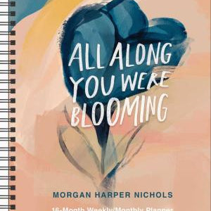 ALL ALONG YOU WERE BLOOMING 16-MONTH 2021-2022 MON 9781524865405_452a45e9-bf50-47ee-bb5a-ae432ce24123