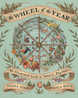 The Wheel of the Year: An Illustrated Guide to Nature's Rythms by Cook. Fiona, Illustrated by Roux 20 9781524874803