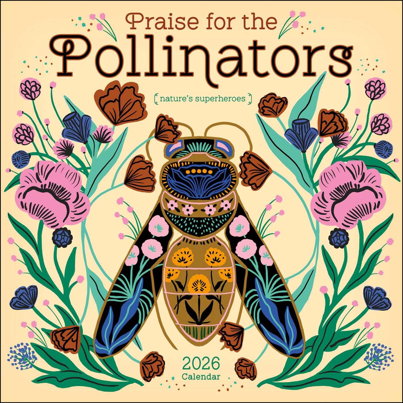 Praise For The Pollinators 2026 Wall Calendar 9781524897796