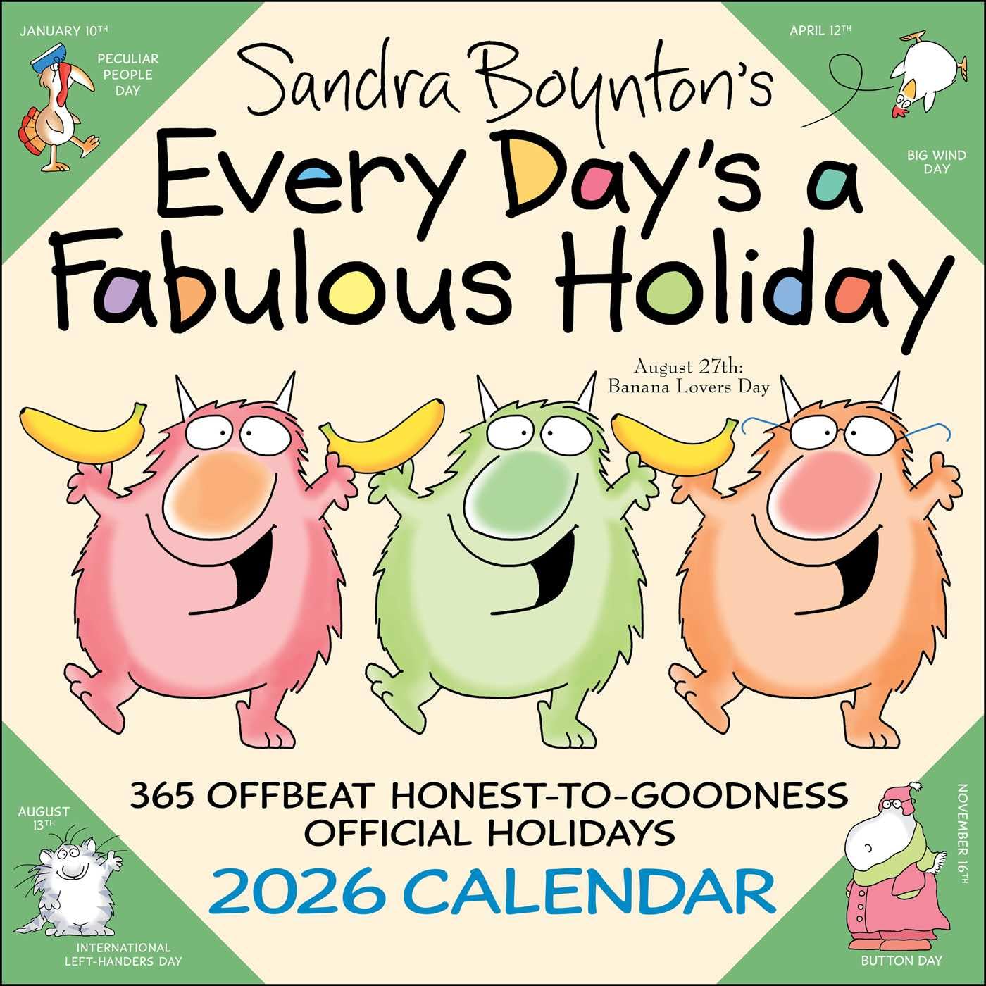 Sandra Boynton's Every Day's A Fabulous Holiday 2026 Wall Calendar 9781524898144