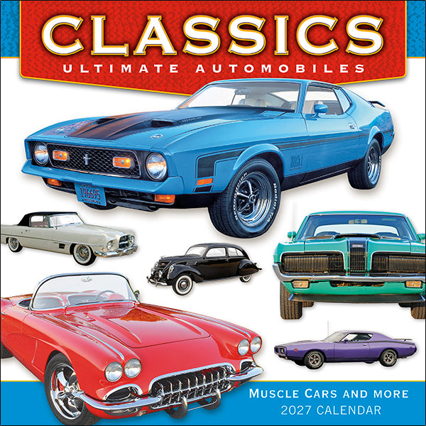 2027 Classics: Ultimate Automobiles Wall Calendar 12X12 20 9781531961138