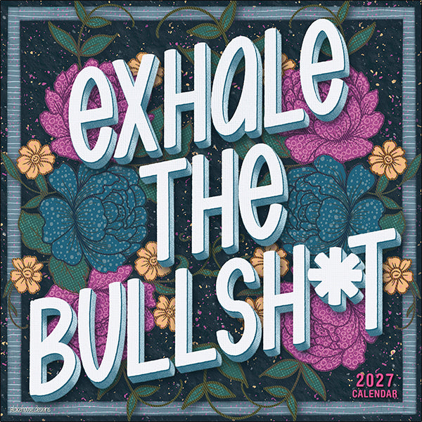 2027 Exhale The Bullsh*T Wall Calendar 12X12 20 9781531961442