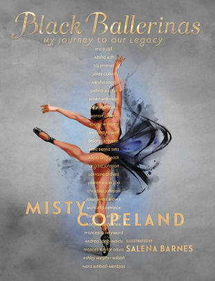 BLACK BALLERINAS: MY JOURNEY TO OUR LEGACY by COPELAND. MISTY ; BARNES. SALENA 9781534474246_1cd94843-5c02-4f2f-95b4-5520696ea810