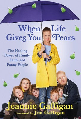 When Life Gives You Pears by Jeannie Gaffigan 9781538751046_2366e816-99e1-444e-97a0-f8dc8b7eeae2