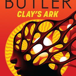 Clay's Ark (Patternist #3) by Butler. Ocativia E. 20 9781538784259