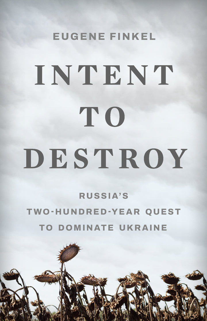 Intent To Destroy: 200-Yr. Quest To Dominate Ukraine by Finkel 9781541604674