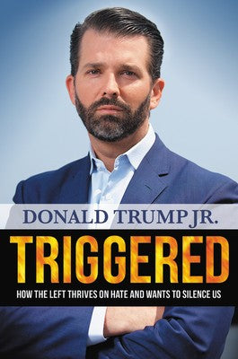 Triggered: How The Left Thrives On Hate And Wants To Silence Us by Trump. Donald 9781546086031_9e9251c4-9443-4a25-8f3c-d51fdf42cff3