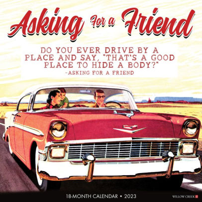 Asking For A Friend 2023 Wall Calendar - Willow Creek Press 9781549224591_7569c817-703f-4053-b22f-d9cbe31ff66f