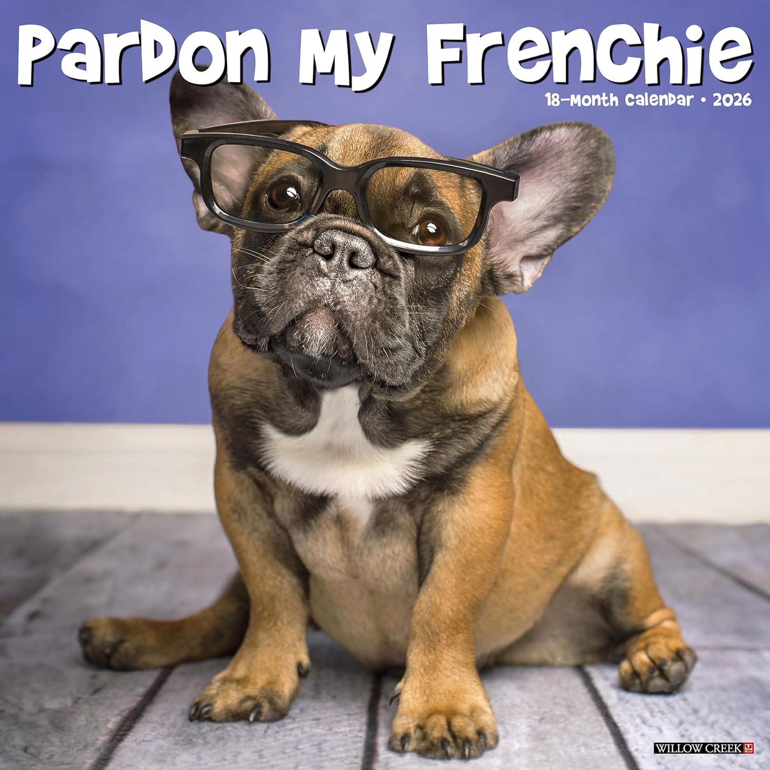 2026 Pardon My Frenchie Wall Calendar 9781549252310