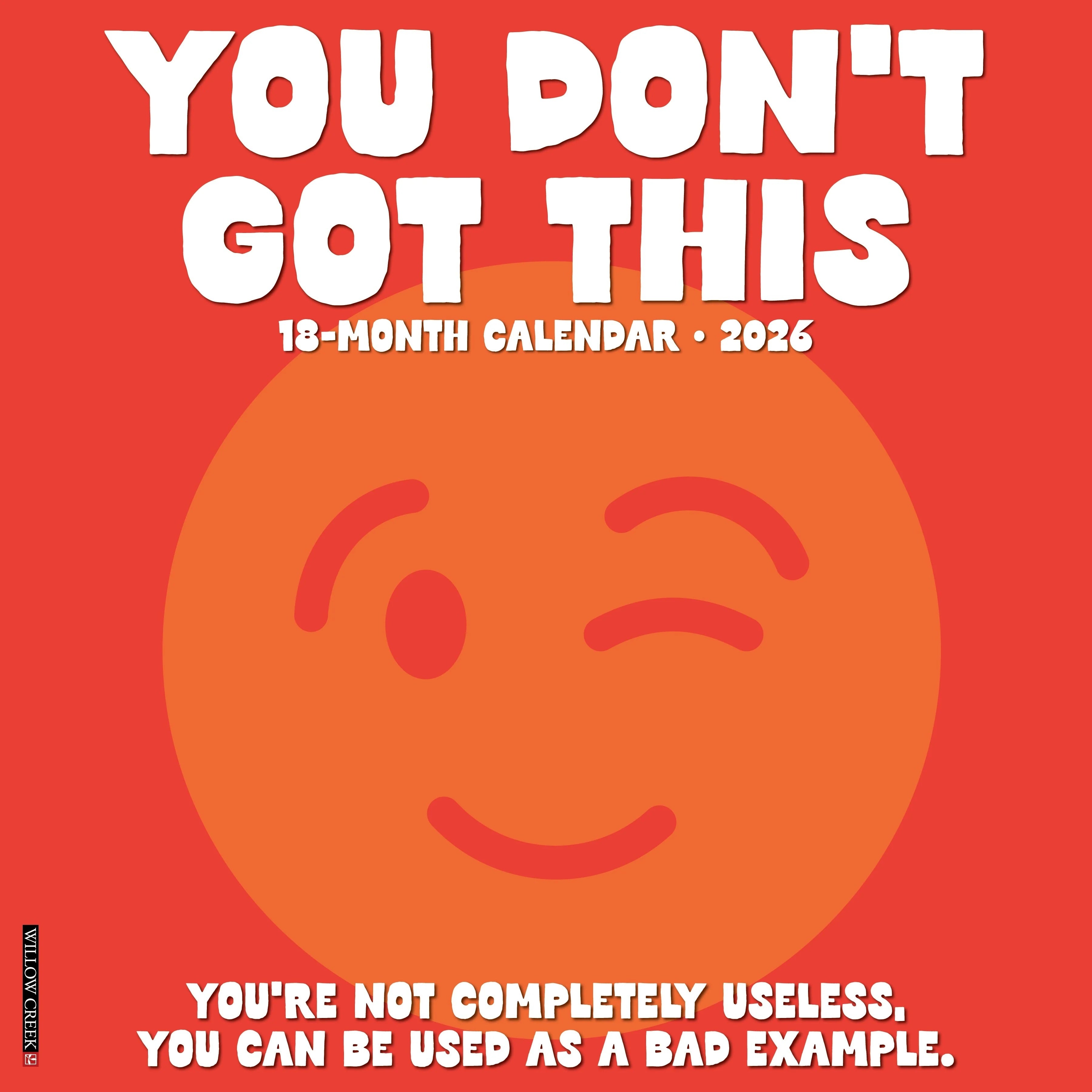 2026 You Don'T Got This Wall Calendar 9781549253386