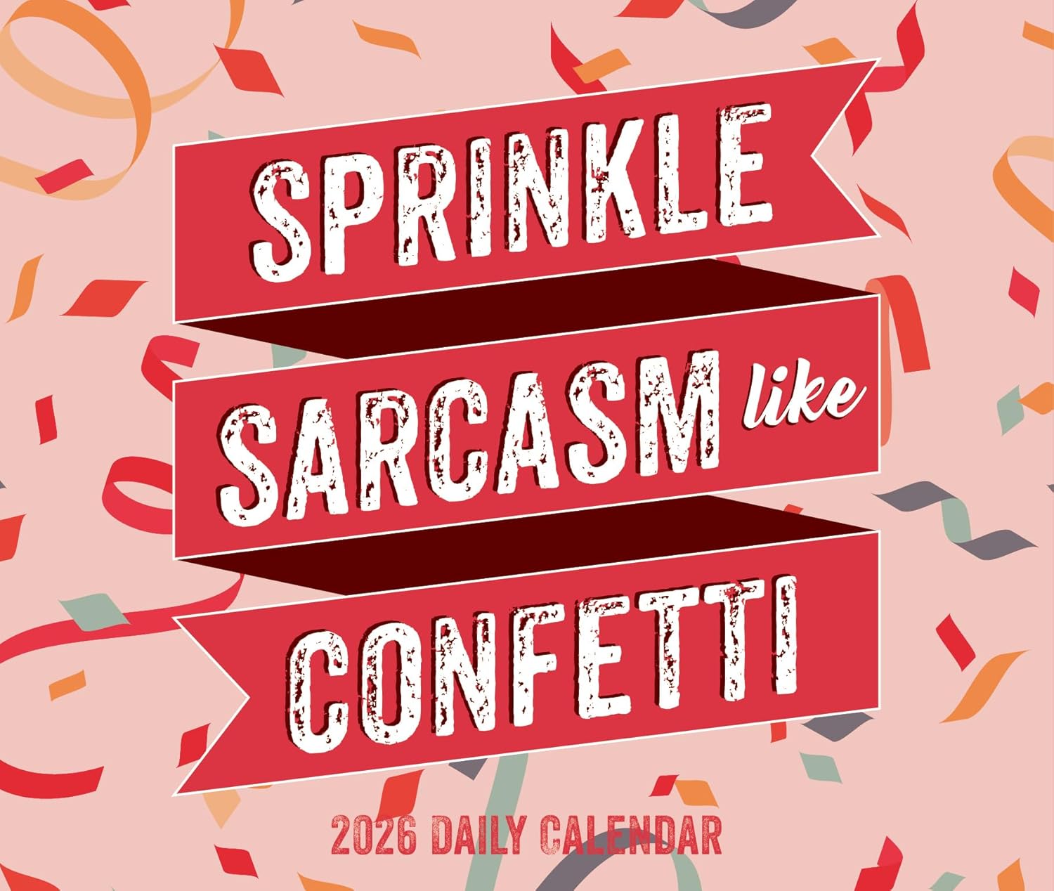 2026 Sprinkle Sarcasm Like Confetti Daily Boxed Calendar 9781549254420