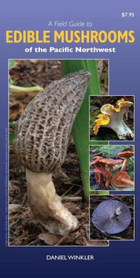 A Field Guide To Edible Mushrooms Pacific Northwest Winkler. Daniel 9781550175424_9f444e9d-9501-42ec-8880-15811ca60c03