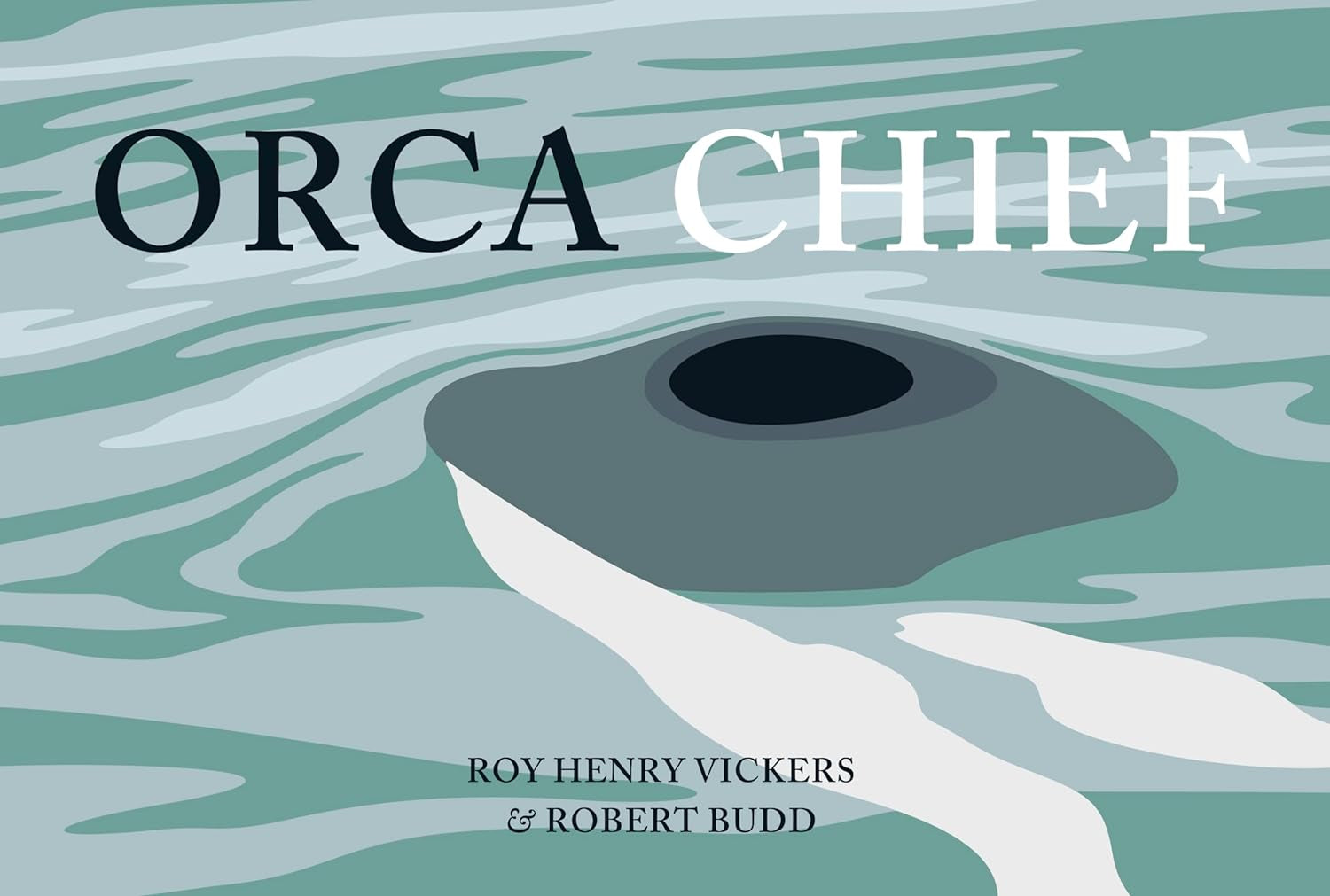 Orca Chief by Vickers. Roy Henry and Budd. Robert 20 9781550176933