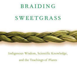Braiding Sweetgrass: Indigenous Wisdom, Scientific Knowledge And The Teachings O 9781571313560_058e0688-ec75-4f80-9107-372e2a1c10e9