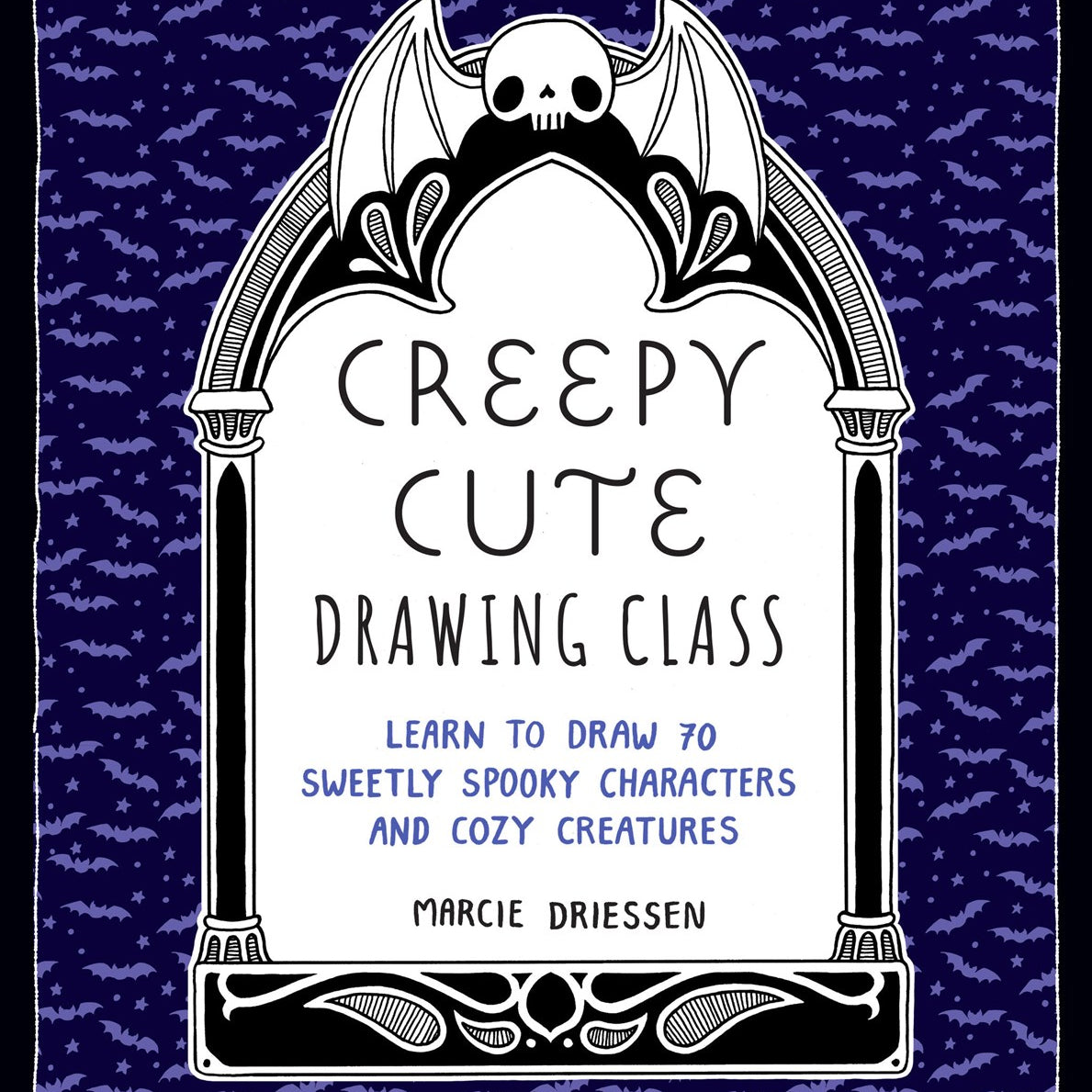 Creepy Cute Drawing Class: 70 Sweetly Spooky Characters & Cozy Creatures by Driessen. Marcie 30 9781577154808