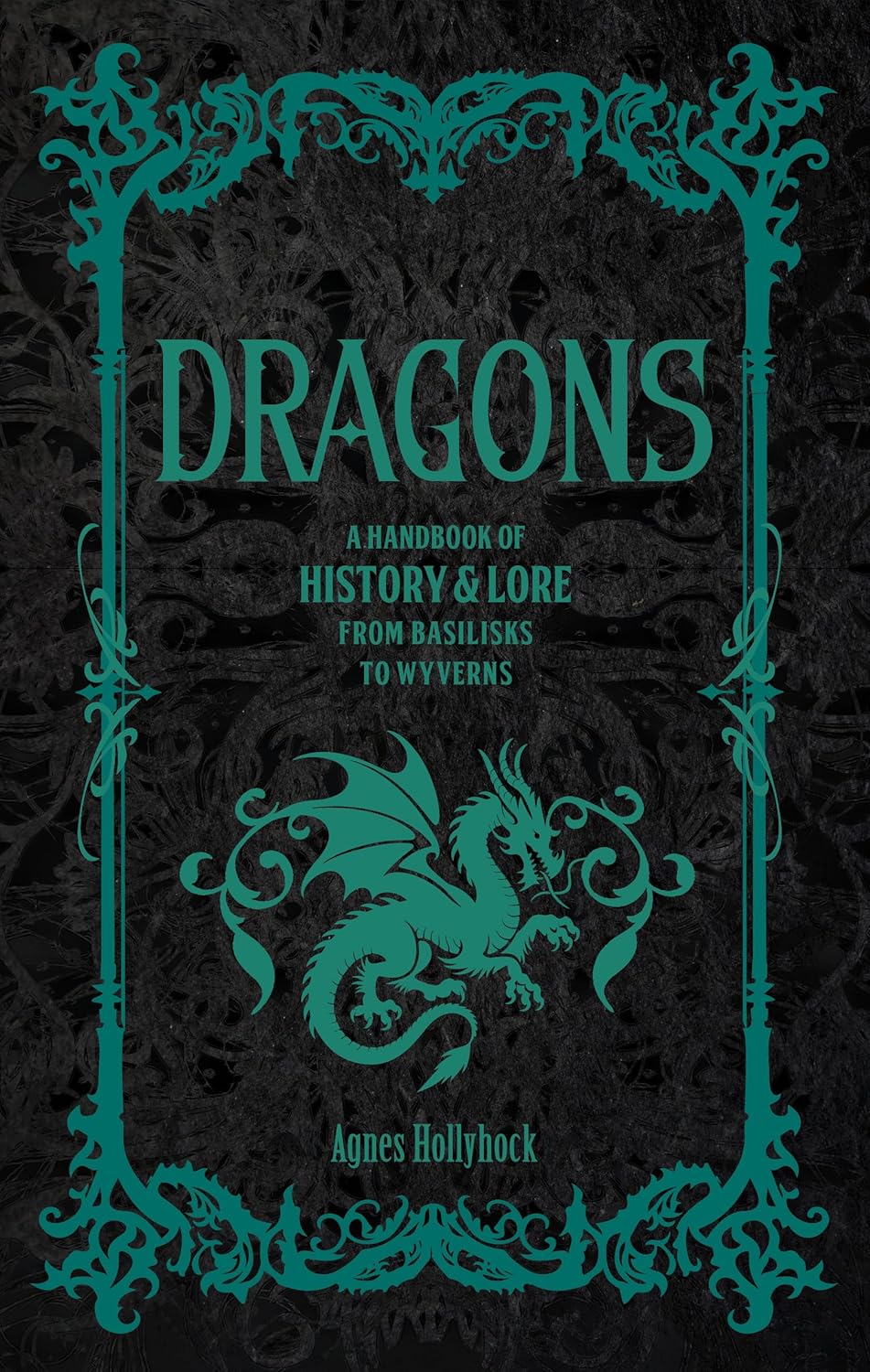 Dragons: A Handbook Of History & Lore by Hollyhock. Agnes 9781577155409