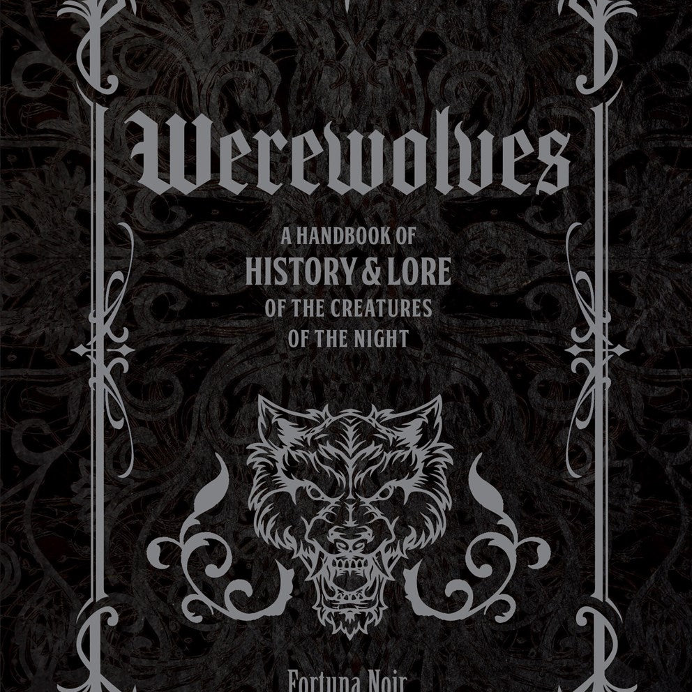 Werewolves: A Handbook of History & Lore of the Creatures of the Night by Noir. Fortuna 20 9781577155591
