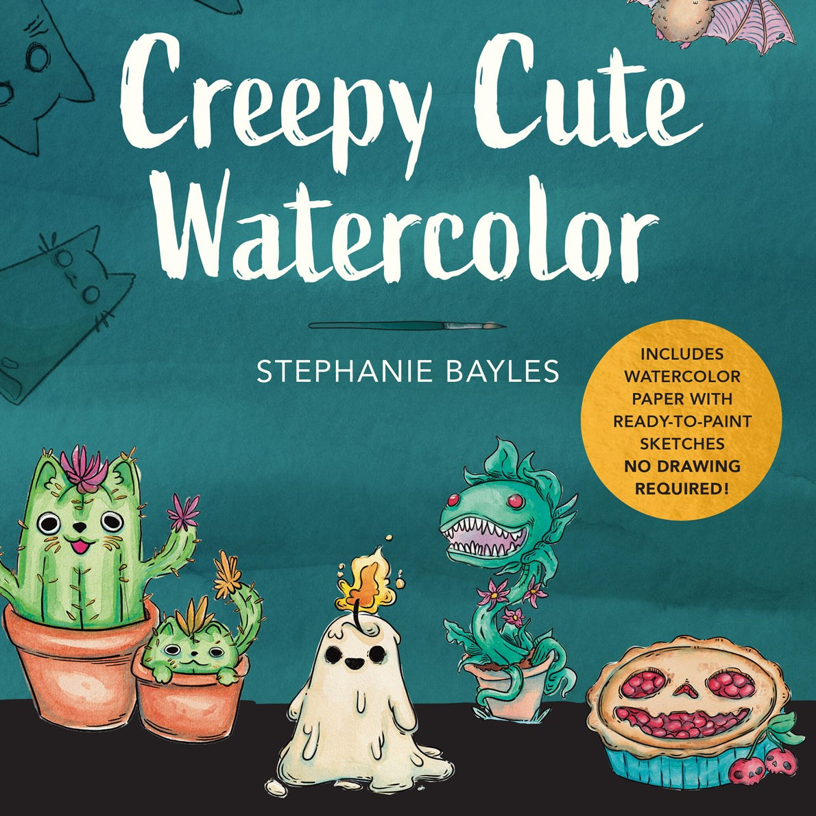 Creepy Cute Watercolor: Lean to Paint Hauntingly Adorable Oddities by Bayles. Stephanie 30 9781577156864