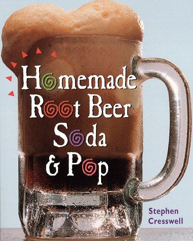 Homemade Root Beer Soda & Pop by Cresswell. Stephen 9781580170529_e477bef0-7fec-406b-b4c2-0012b59f4987