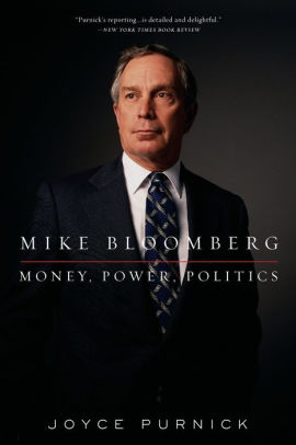 Mike Bloomberg: Money Power Politics by Purnick. Joyce 9781586488994_7349159a-a38d-4f6e-8d8c-e91b4c1248c6
