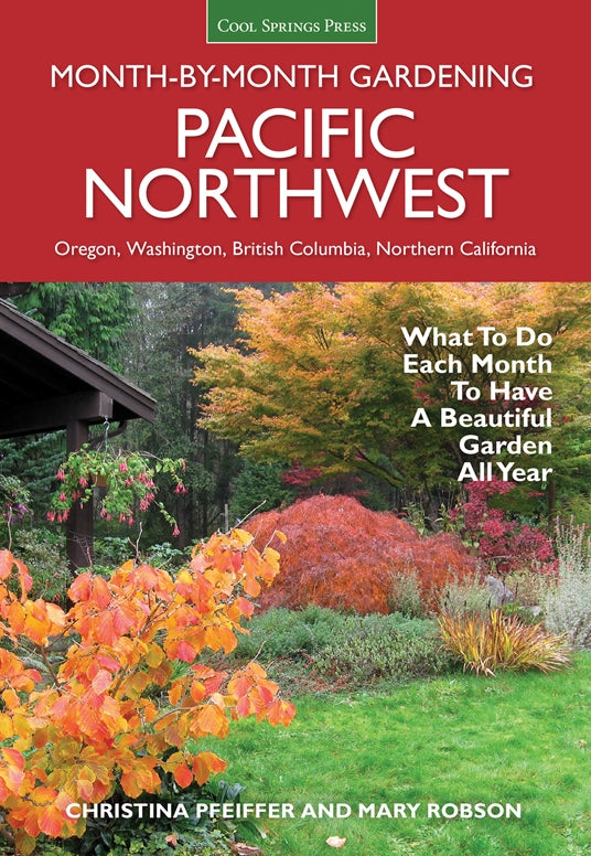 Pacific Northwest Month-By-Month Gardening by Pfeiffer. Christina; Robson. Mary 20 9781591866664