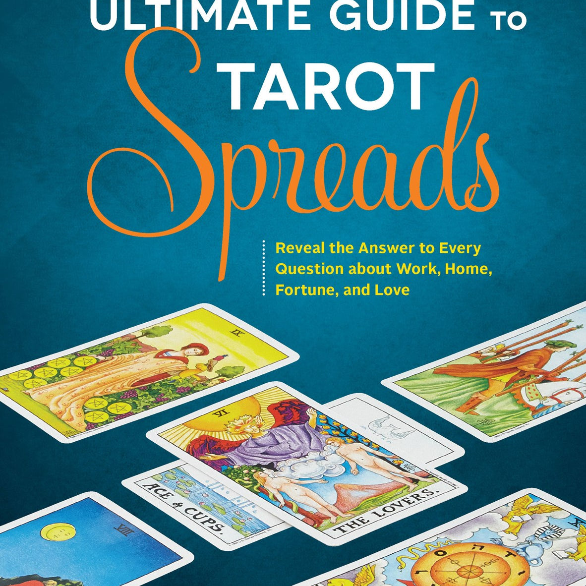 The Ultimate Guide to Tarot Spreads: Reveal the Answers to Every Question... by Dean. Liz 20 9781592337163