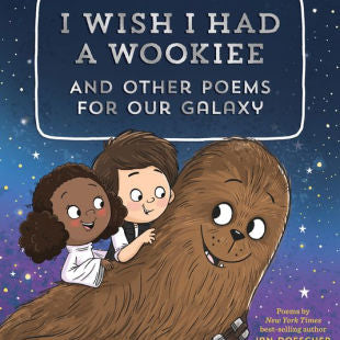 I Wish I Had A Wookiee: And Other Poems For Our Galaxy by Doescher. Ian ; Budgen 9781594749629_3c4cc93d-c15e-466b-b486-4545bc124290