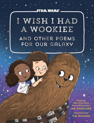 I Wish I Had A Wookiee: And Other Poems For Our Galaxy by Doescher. Ian ; Budgen 9781594749629_3c4cc93d-c15e-466b-b486-4545bc124290