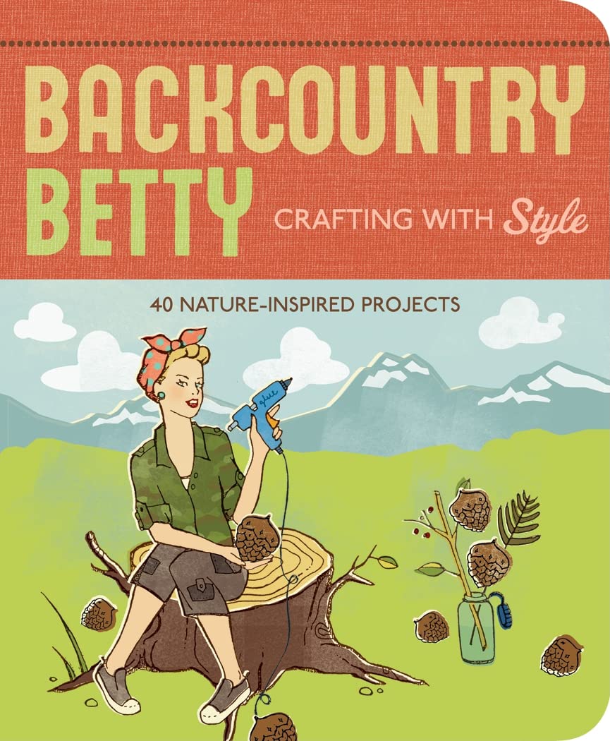 Backcountry Betty Crafting With Style by Worick. Jennifer 9781594851391