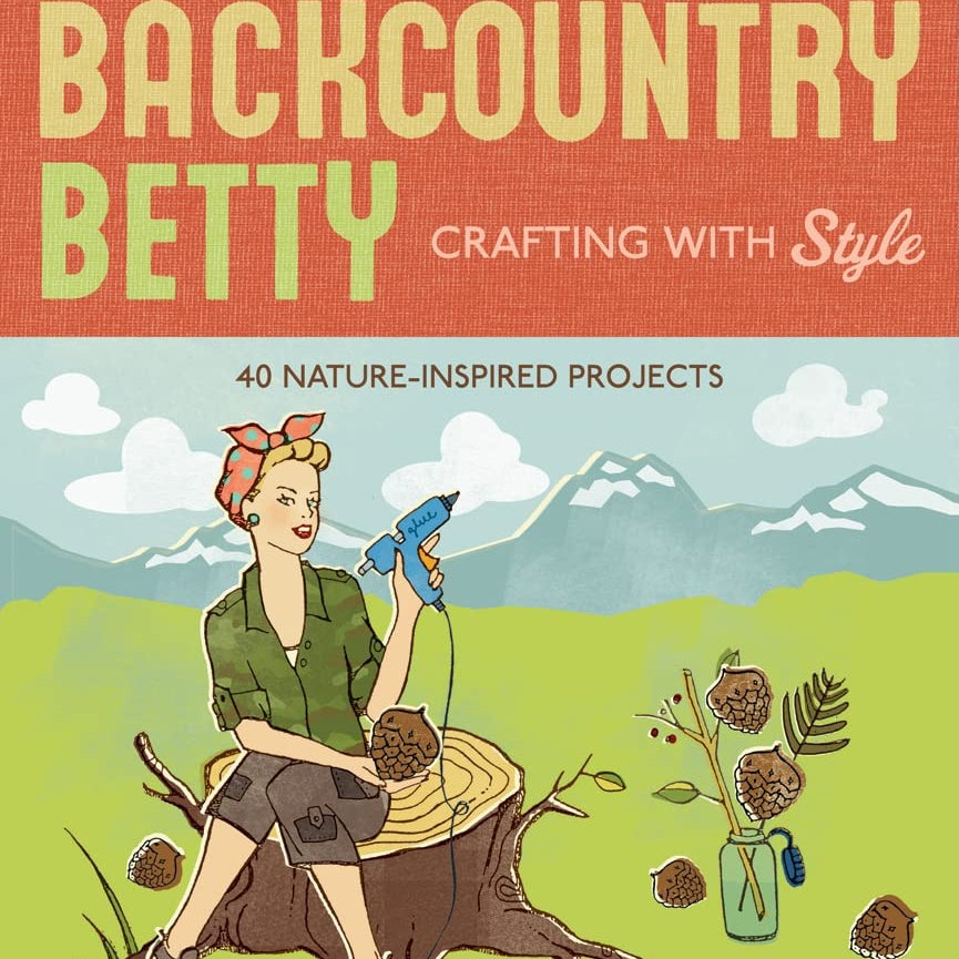 Backcountry Betty Crafting With Style by Worick. Jennifer 9781594851391