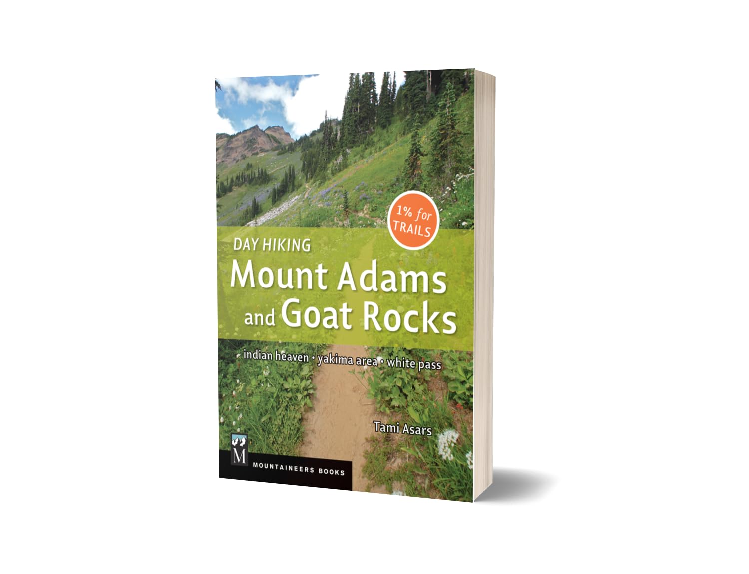 Day Hiking Mount Adams & Goat Rocks Wilderness: Indian Heaven*Yakima Area*White Pass by Asars. Tami