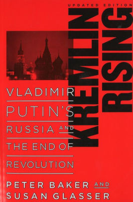 Kremlin Rising: Vladimir Putin's Russia And The End Of Revolution, Updated Editi 9781597971225_8dc21c8a-9aa0-460d-9c55-84b061a869d3